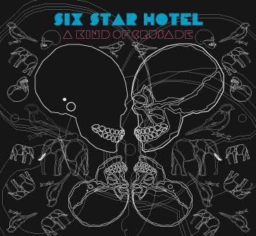 Six Star Hotel – A Kind Of Crusade [CD]