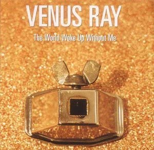 Venus Ray – The World Woke Up Without Me [CD]