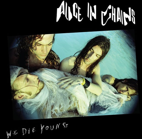 ALICE IN CHAINS - WE DIE YOUNG [VINYL]