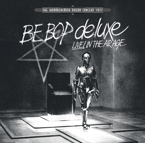 BE BOP DELUXE - LIVE! IN THE AIR AGE - THE HAMMERSMITH ODEON CONCERT 1977 [VINYL]