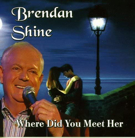 Brendan Shine - Where Did You Meet Her [CD]