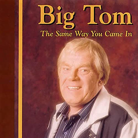 Big Tom - The Same Way You Came In [CD]
