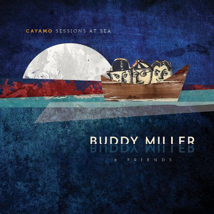 Buddy Miller & Friends ‎– Cayamo Sessions At Sea [CD]