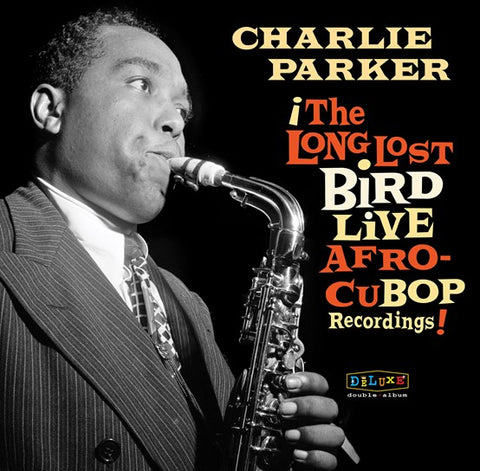 CHARLIE PARKER - AFRO CUBAN BOP: THE LONG LOST BIRD LIVE RECORDINGS [VINYL]