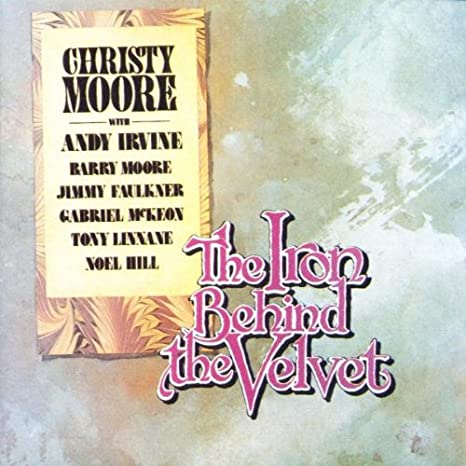Christy Moore - The Iron Behind The Velvet