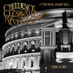 CREEDENCE CLEARWATER REVIVAL - AT THE ROYAL ALBERT HALL