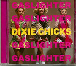 Dixie Chicks ‎– Gaslighter [CD]