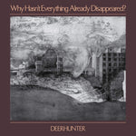 Deerhunter - Why Hasn't Everything Already Disappeared? [VINYL]