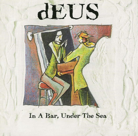 dEUS – In A Bar, Under The Sea [CD]