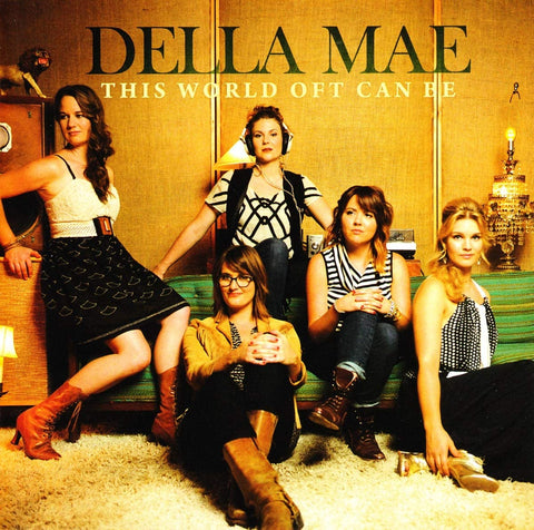 Della Mae ‎– This World Oft Can Be [CD]