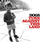 Dogs - Turn Against This Land [CD]