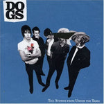 Dogs - Tall Stories From Under The Table [CD]