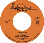 THE DOME CITY ROCK ORCHESTRA - QUIET VILLAGE PT 1 / QUIET VILLAGE PT 2 [7" VINYL]