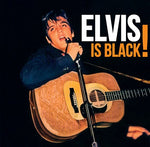 ELVIS PRESLEY - ELVIS IS BLACK [VINYL]