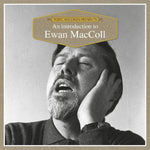 Ewan MacColl ‎– An Introduction To Ewan MacColl [CD]