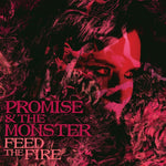 Promise and the Monster - Feed the Fire [VINYL]