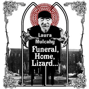 Laura Mulcahy - Funeral, Home, Lizard... [CD]