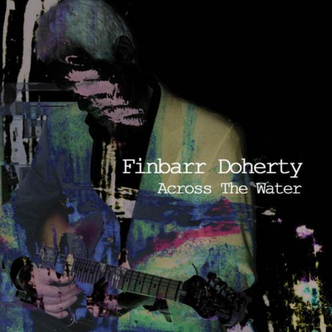 Finbarr Doherty - Across The Water [CD]
