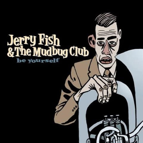 Jerry Fish & The Mudbug Club ‎– Be Yourself [CD]