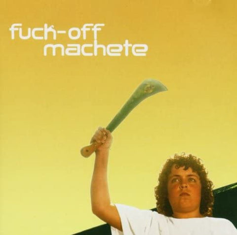 Fuck Off Machete - My First Machete [CD]