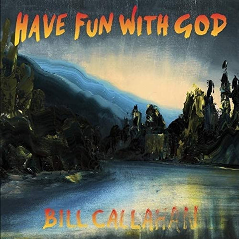 Bill Callahan - Have Fun with God [VINYL]