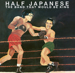 HALF JAPANESE - THE BAND THAT WOULD BE KING [VINYL]