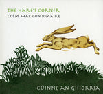 Colm Mac Con Iomaire ‎– The Hare’s Corner (Cúinne An Ghiorria) [CD]