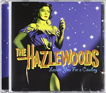 The Hazlewoods ‎– Leavin' You For A Cowboy [CD]
