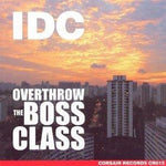 IDC ‎– Overthrow The Boss Class [CD]