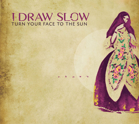 I Draw Slow ‎– Turn Your Face To The Sun [CD]