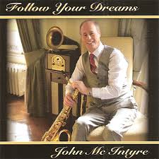 John McIntyre - Follow Your Dreams [CD]