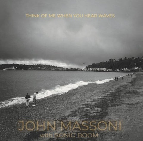 JOHN MASSONI WITHSONIC BOOM - THINK OF ME WHEN YOU HEAR WAVES [VINYL]