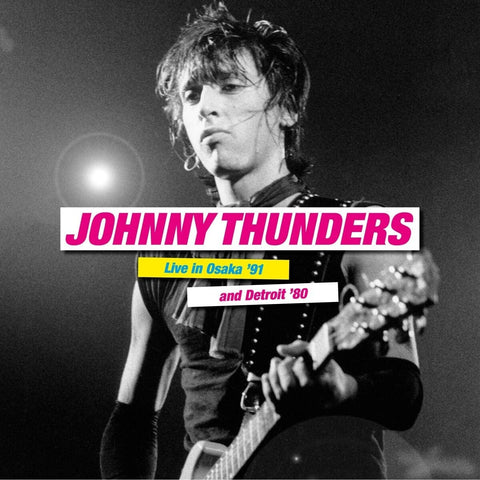 Johnny Thunders - Live In Osaka'91 & Detroit'80 [VINYL]