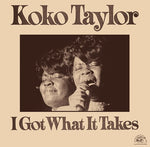 KOKO TAYLOR - I GOT WHAT IT TAKES [VINYL]