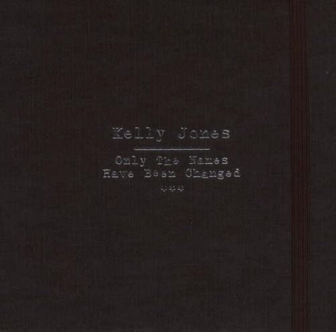 Kelly Jones - Only The Names Have Been Changed (Special Deluxe Packaging) [CD]