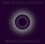 THE MARCH VIOLETS - MADE GLORIOUS [VINYL]