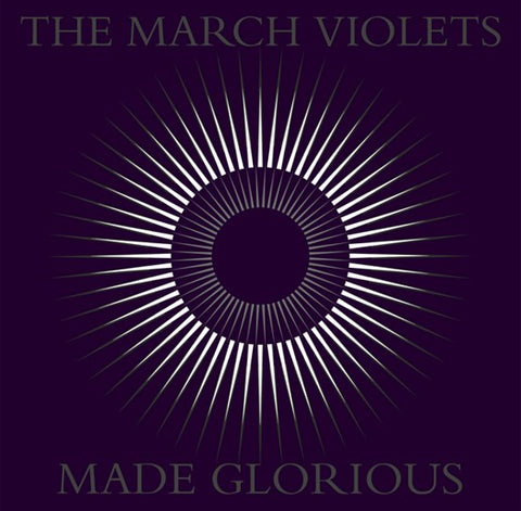 THE MARCH VIOLETS - MADE GLORIOUS [VINYL]