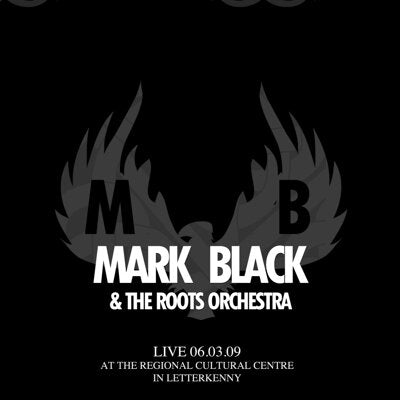 Mark Black & The Roots Orchestra - Live at the Regional Cultural Centre Letterkenny [CD]