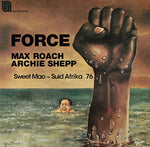 MAX ROACH & ARCHIE SHEPP - FORCE SWEET MAO - SUID AFRIKA 76 [VINYL]