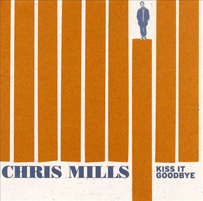 Chris Mills ‎– Kiss It Goodbye [CD]