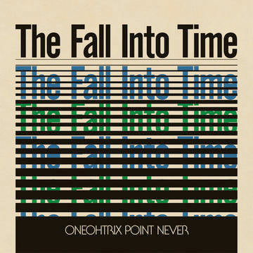 Oneohtrix Point Never - The Fall Into Time [VINYL]