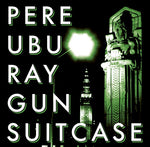 PERE UBU - RAYGUN SUITCASE [VINYL]