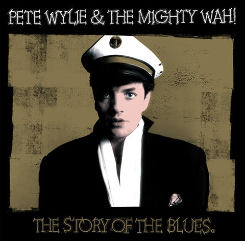 PETE WYLIE AND THE MIGHTY WAH! - THE STORY OF THE BLUES (40TH ANNIVERSARY EDITION) [VINYL]