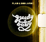 Plaid & Bob Jaroc - Greedy Baby [CD/DVD]