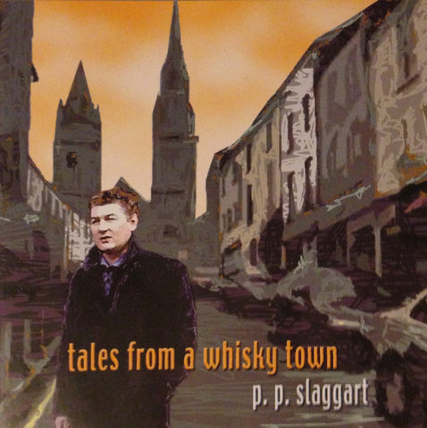 P. P. Slaggart ‎– Tales From A Whisky Town [CD]