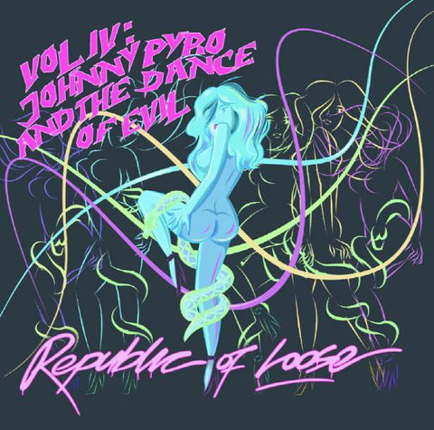 Republic Of Loose – Vol IV: Johnny Pyro And The Dance Of Evil [CD]