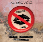 ROMEO VOID - LIVE FROM THE MABUHAY GARDENS (NOVEMBER 14, 1980) [VINYL]