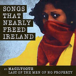 MACILVOGUE: LAST OF THE EARLY MEN OF NO PROPERTY - SONGS THAT NEARLY FREED IRELAND [CD]