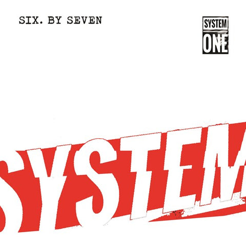 SIX BY SEVEN - SYSTEM ONE [VINYL]