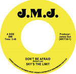 SKY'S THE LIMIT - DON'T BE AFRAID / DON'T BE AFRAID - INSTRUMENTAL [VINYL]